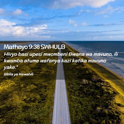 Picture 02 - Mathayo 9:38 SWHULB - Hivyo basi upesi mwombeni Bwana wa mavuno, ili - Bible Verse Picture