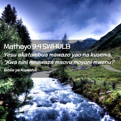 Picture 02 - Mathayo 9:4 SWHULB - Yesu akatambua mawazo yao na kusema, “Kwa nini - Bible Verse Picture