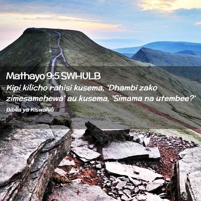 Picture 02 - Mathayo 9:5 SWHULB - Kipi kilicho rahisi kusema, 'Dhambi zako - Bible Verse Picture