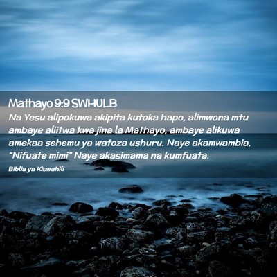 Picture 02 - Mathayo 9:9 SWHULB - Na Yesu alipokuwa akipita kutoka hapo, alimwona - Bible Verse Picture
