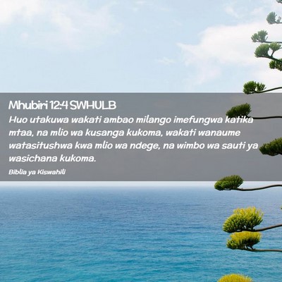 Picture 02 - Mhubiri 12:4 SWHULB - Huo utakuwa wakati ambao milango imefungwa katika - Bible Verse Picture