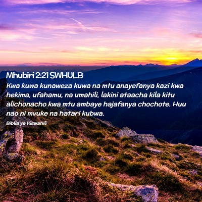 Picture 02 - Mhubiri 2:21 SWHULB - Kwa kuwa kunaweza kuwa na mtu anayefanya kazi kwa - Bible Verse Picture