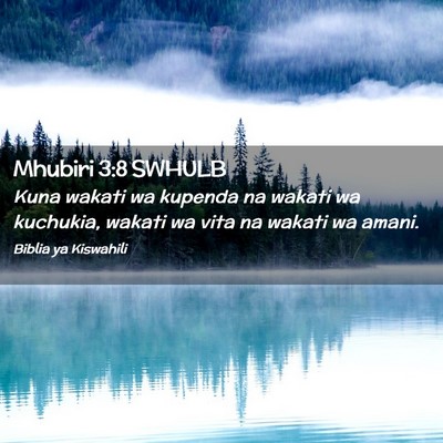 Picture 02 - Mhubiri 3:8 SWHULB - Kuna wakati wa kupenda na wakati wa kuchukia, - Bible Verse Picture