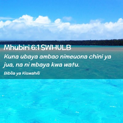 Picture 02 - Mhubiri 6:1 SWHULB - Kuna ubaya ambao nimeuona chini ya jua, na ni - Bible Verse Picture
