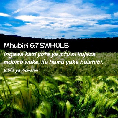 Picture 02 - Mhubiri 6:7 SWHULB - Ingawa kazi yote ya mtu ni kujaza mdomo wake, ila - Bible Verse Picture