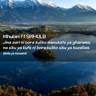Picture 02 - Mhubiri 7:1 SWHULB - Jina zuri ni bora kuliko manukato ya gharama, na - Bible Verse Picture