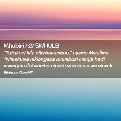 Picture 02 - Mhubiri 7:27 SWHULB - “Tafakari kile nilichovumbua,” asema Mwalimu. - Bible Verse Picture
