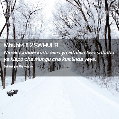 Picture 02 - Mhubiri 8:2 SWHULB - Ninakushauri kuitii amri ya mfalme kwa sababu ya - Bible Verse Picture