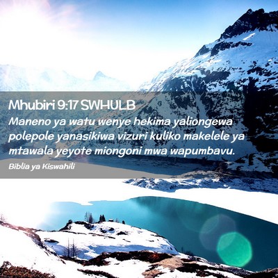 Picture 02 - Mhubiri 9:17 SWHULB - Maneno ya watu wenye hekima yaliongewa polepole - Bible Verse Picture