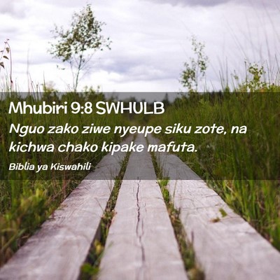 Picture 02 - Mhubiri 9:8 SWHULB - Nguo zako ziwe nyeupe siku zote, na kichwa chako - Bible Verse Picture
