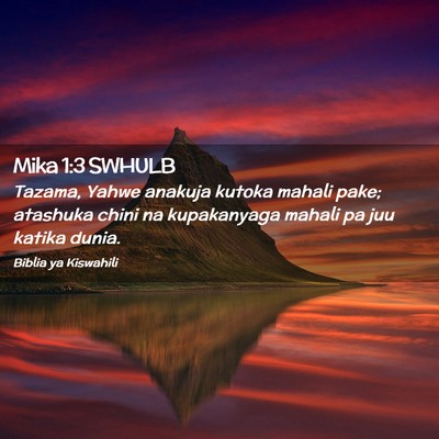 Picture 02 - Mika 1:3 SWHULB - Tazama, Yahwe anakuja kutoka mahali pake; - Bible Verse Picture