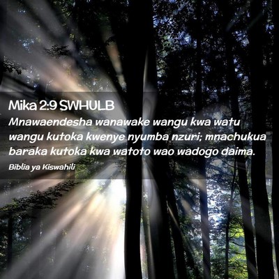 Picture 02 - Mika 2:9 SWHULB - Mnawaendesha wanawake wangu kwa watu wangu kutoka - Bible Verse Picture