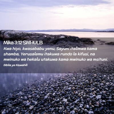 Picture 02 - Mika 3:12 SWHULB - Kwa hiyo, kwasababu yenu, Sayuni italimwa kama - Bible Verse Picture