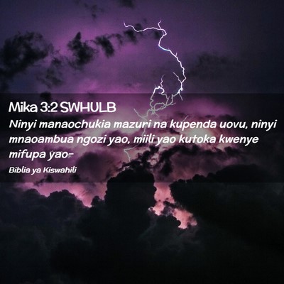 Picture 02 - Mika 3:2 SWHULB - Ninyi manaochukia mazuri na kupenda uovu, ninyi - Bible Verse Picture