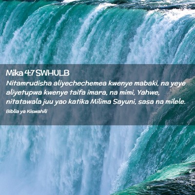 Picture 02 - Mika 4:7 SWHULB - Nitamrudisha aliyechechemea kwenye mabaki, na - Bible Verse Picture
