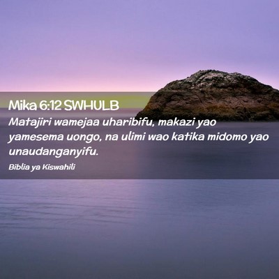 Picture 02 - Mika 6:12 SWHULB - Matajiri wamejaa uharibifu, makazi yao yamesema - Bible Verse Picture