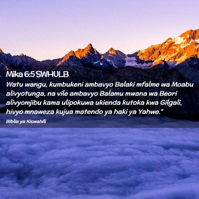 Picture 02 - Mika 6:5 SWHULB - Watu wangu, kumbukeni ambavyo Balaki mfalme wa - Bible Verse Picture