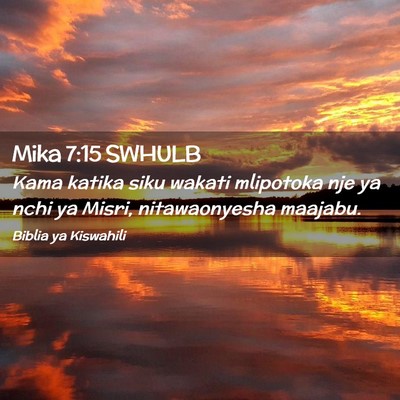 Picture 02 - Mika 7:15 SWHULB - Kama katika siku wakati mlipotoka nje ya nchi ya - Bible Verse Picture