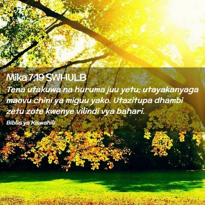 Picture 02 - Mika 7:19 SWHULB - Tena utakuwa na huruma juu yetu; utayakanyaga - Bible Verse Picture