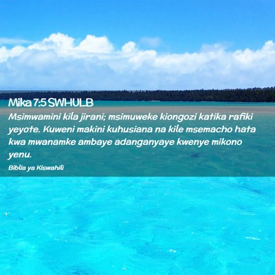 Picture 02 - Mika 7:5 SWHULB - Msimwamini kila jirani; msimuweke kiongozi katika - Bible Verse Picture