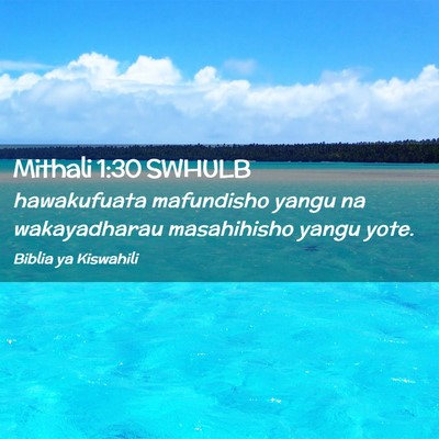 Picture 02 - Mithali 1:30 SWHULB - hawakufuata mafundisho yangu na wakayadharau - Bible Verse Picture