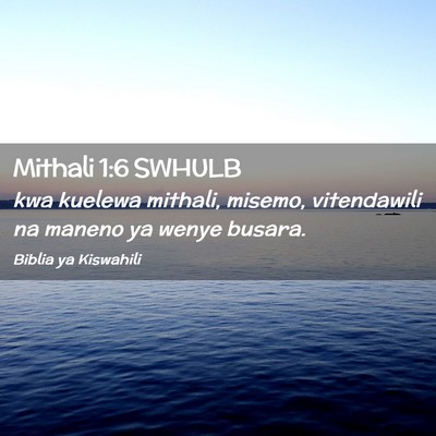 Picture 02 - Mithali 1:6 SWHULB - kwa kuelewa mithali, misemo, vitendawili na - Bible Verse Picture