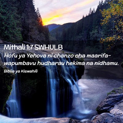 Picture 02 - Mithali 1:7 SWHULB - Hofu ya Yehova ni chanzo cha maarifa- wapumbavu - Bible Verse Picture