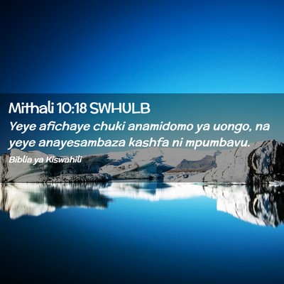 Picture 02 - Mithali 10:18 SWHULB - Yeye afichaye chuki anamidomo ya uongo, na yeye - Bible Verse Picture