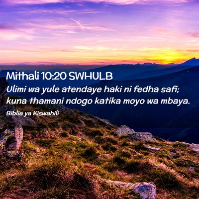 Picture 02 - Mithali 10:20 SWHULB - Ulimi wa yule atendaye haki ni fedha safi; kuna - Bible Verse Picture