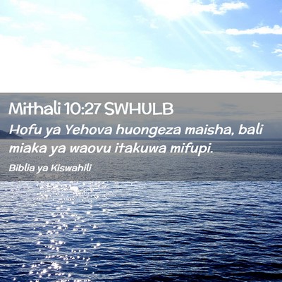 Picture 02 - Mithali 10:27 SWHULB - Hofu ya Yehova huongeza maisha, bali miaka ya - Bible Verse Picture