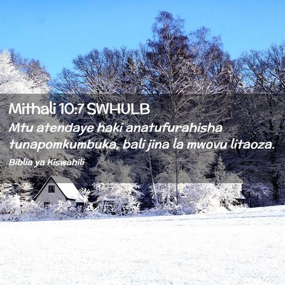 Picture 02 - Mithali 10:7 SWHULB - Mtu atendaye haki anatufurahisha tunapomkumbuka, - Bible Verse Picture