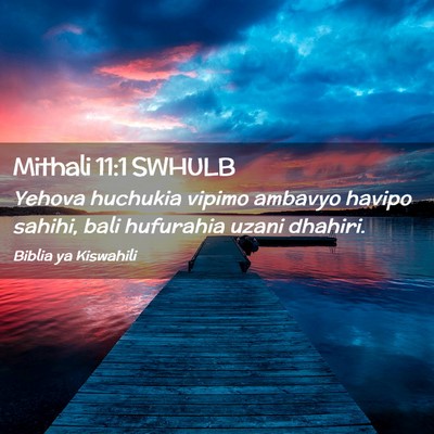 Picture 02 - Mithali 11:1 SWHULB - Yehova huchukia vipimo ambavyo havipo sahihi, - Bible Verse Picture