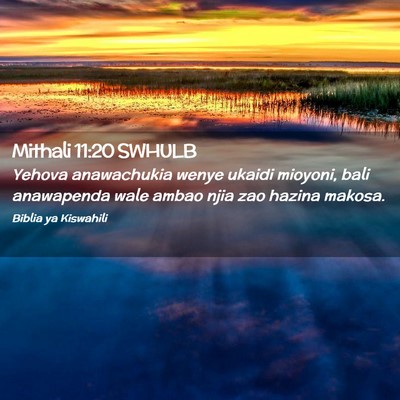 Picture 02 - Mithali 11:20 SWHULB - Yehova anawachukia wenye ukaidi mioyoni, bali - Bible Verse Picture