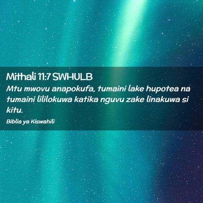 Picture 02 - Mithali 11:7 SWHULB - Mtu mwovu anapokufa, tumaini lake hupotea na - Bible Verse Picture