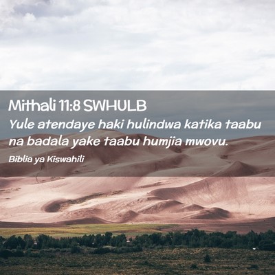 Picture 02 - Mithali 11:8 SWHULB - Yule atendaye haki hulindwa katika taabu na - Bible Verse Picture