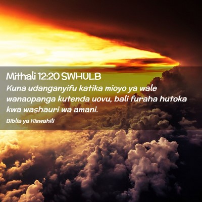 Picture 02 - Mithali 12:20 SWHULB - Kuna udanganyifu katika mioyo ya wale wanaopanga - Bible Verse Picture