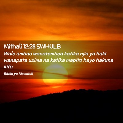 Picture 02 - Mithali 12:28 SWHULB - Wale ambao wanatembea katika njia ya haki - Bible Verse Picture