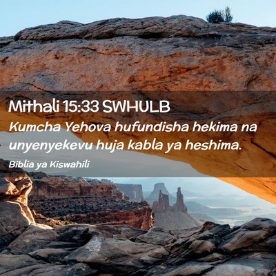 Picture 02 - Mithali 15:33 SWHULB - Kumcha Yehova hufundisha hekima na unyenyekevu - Bible Verse Picture