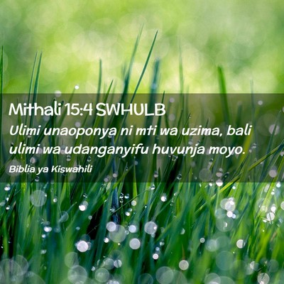 Picture 02 - Mithali 15:4 SWHULB - Ulimi unaoponya ni mti wa uzima, bali ulimi wa - Bible Verse Picture