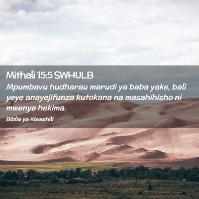 Picture 02 - Mithali 15:5 SWHULB - Mpumbavu hudharau marudi ya baba yake, bali yeye - Bible Verse Picture