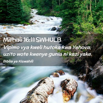 Picture 02 - Mithali 16:11 SWHULB - Vipimo vya kweli hutoka kwa Yehova; uzito wote - Bible Verse Picture