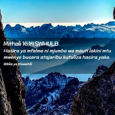 Picture 02 - Mithali 16:14 SWHULB - Hasira ya mfalme ni mjumbe wa mauti lakini mtu - Bible Verse Picture