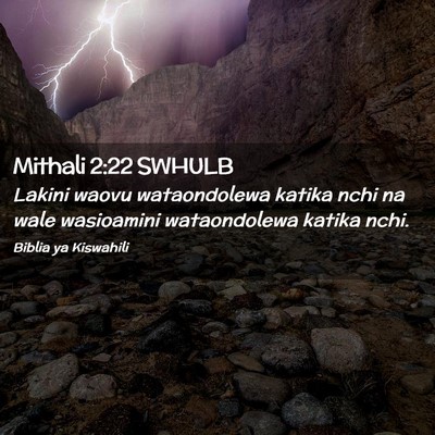 Picture 02 - Mithali 2:22 SWHULB - Lakini waovu wataondolewa katika nchi na wale - Bible Verse Picture