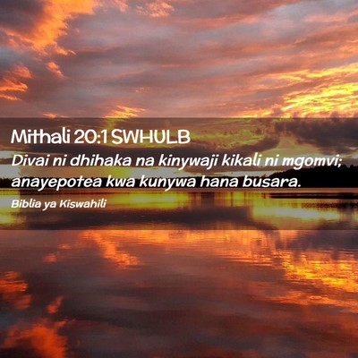 Picture 02 - Mithali 20:1 SWHULB - Divai ni dhihaka na kinywaji kikali ni mgomvi; - Bible Verse Picture
