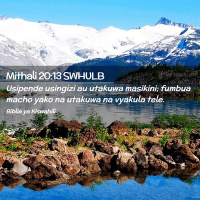 Picture 02 - Mithali 20:13 SWHULB - Usipende usingizi au utakuwa masikini; fumbua - Bible Verse Picture