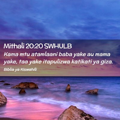Picture 02 - Mithali 20:20 SWHULB - Kama mtu atamlaani baba yake au mama yake, taa - Bible Verse Picture