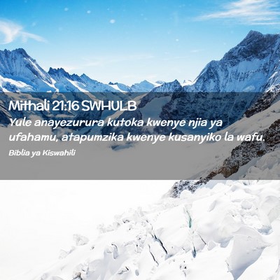 Picture 02 - Mithali 21:16 SWHULB - Yule anayezurura kutoka kwenye njia ya ufahamu, - Bible Verse Picture