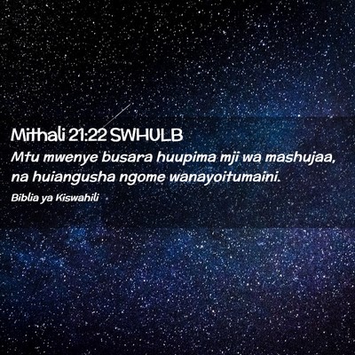 Picture 02 - Mithali 21:22 SWHULB - Mtu mwenye busara huupima mji wa mashujaa, na - Bible Verse Picture