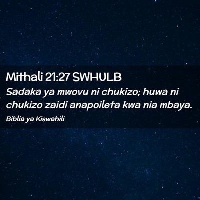 Picture 02 - Mithali 21:27 SWHULB - Sadaka ya mwovu ni chukizo; huwa ni chukizo zaidi - Bible Verse Picture