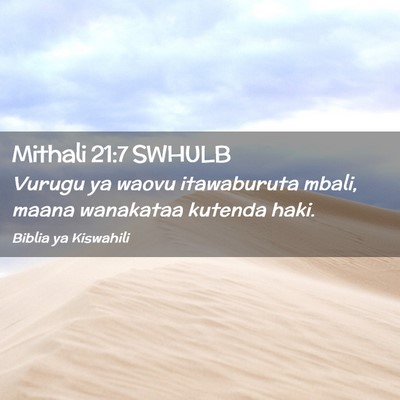 Picture 02 - Mithali 21:7 SWHULB - Vurugu ya waovu itawaburuta mbali, maana - Bible Verse Picture